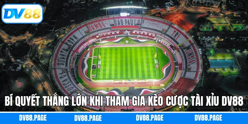 Kèo Tài Xỉu - Tỷ Lệ Cược Thắng Lớn, Kịch Tính Tại DV88 3 Bí quyết thắng lớn khi tham gia kèo cược tài xỉu DV88