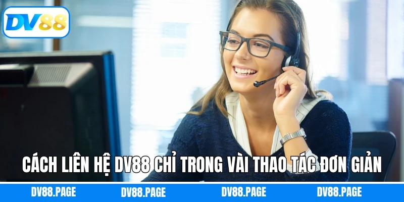 Cách liên hệ DV88 chỉ trong vài thao tác đơn giản