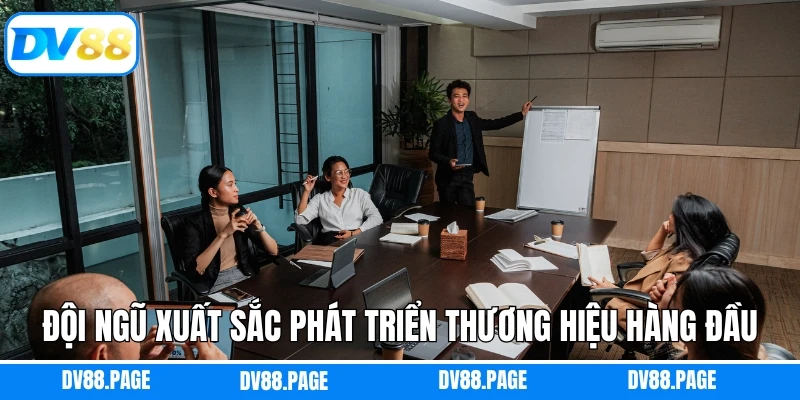 Đội ngũ xuất sắc phát triển thương hiệu hàng đầu