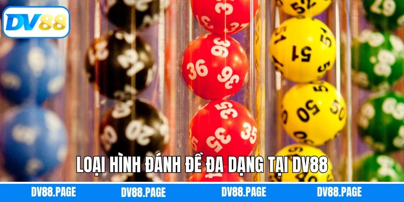 Loại hình đánh đề đa dạng tại DV88