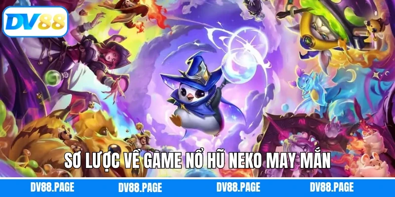 Sơ lược về game nổ hũ Neko may mắn