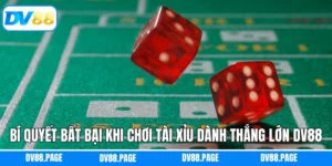 Tài Xỉu - Trò Chơi Giải Trí Đình Đám Nhất Không Bỏ Lỡ DV88