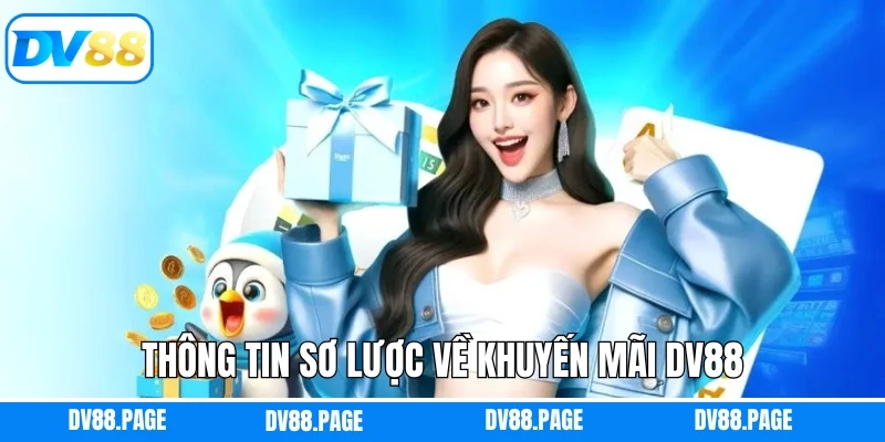 Khuyến Mãi Dv88 1 Thông tin sơ lược về khuyến mãi Dv88